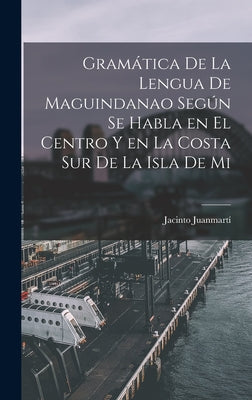 Gramática de la lengua de maguindanao según se habla en el centro y en la costa sur de la isla de Mi