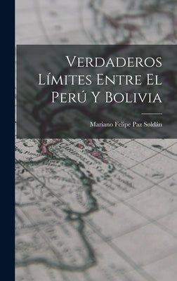 Verdaderos Límites Entre El Perú Y Bolivia