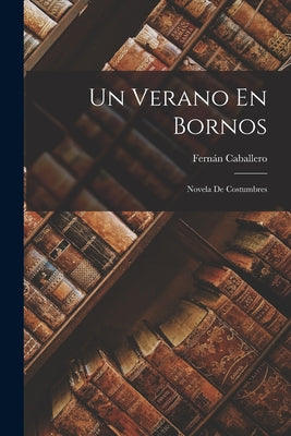 Un Verano En Bornos: Novela De Costumbres