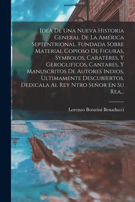 Idea De Una Nueva Historia General De La América Septentrional. Fundada Sobre Material Copioso De Figuras, Symbolos, Caratères, Y Geroglificos, Cantar