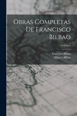 Obras Completas De Francisco Bilbao; Volume 2