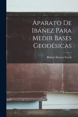 Aparato De Ibáñez Para Medir Bases Geodésicas