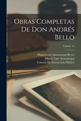 Obras Completas De Don Andrés Bello; Volume 12