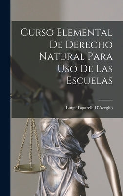 Curso Elemental De Derecho Natural Para Uso De Las Escuelas