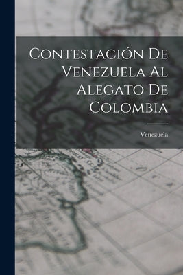 Contestación De Venezuela Al Alegato De Colombia