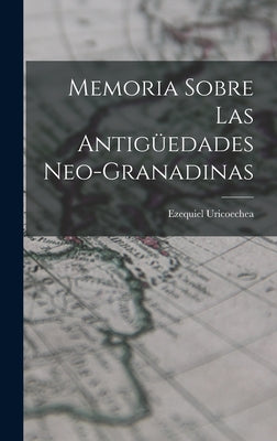 Memoria Sobre Las Antigüedades Neo-Granadinas