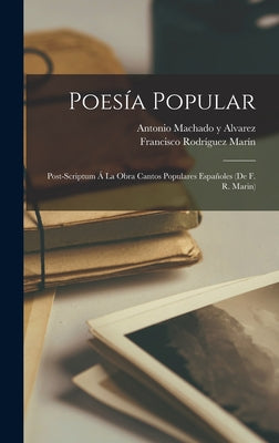 Poesía Popular: Post-Scriptum Á La Obra Cantos Populares Españoles (De F. R. Marin)