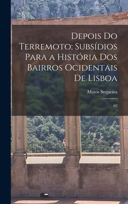 Depois do terremoto; subsídios para a história dos bairros ocidentais de Lisboa: 02