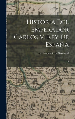 Historia del Emperador Carlos V, Rey de España: 9