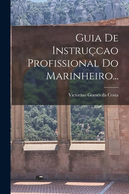 Guia De Instruçcao Profissional Do Marinheiro...