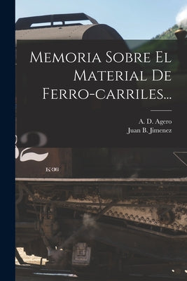 Memoria Sobre El Material De Ferro-carriles...