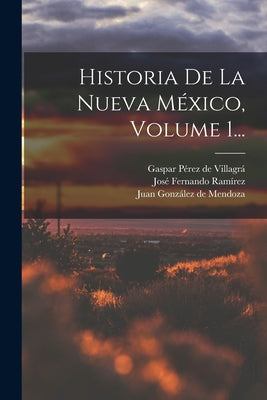 Historia De La Nueva México, Volume 1...