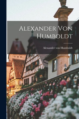 Alexander von Humboldt