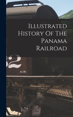 Illustrated History Of The Panama Railroad