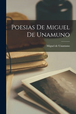 Poesias De Miguel De Unamuno