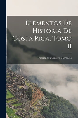 Elementos de Historia de Costa Rica, Tomo II