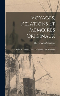 Voyages, Relations et Mémoires Originaux: Pour Servir à L'histoire de la Découverte de L'Amérique