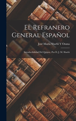 El Refranero General Español: Intraducibilidad Del Quijote, Por D. J. M. Sbarbi