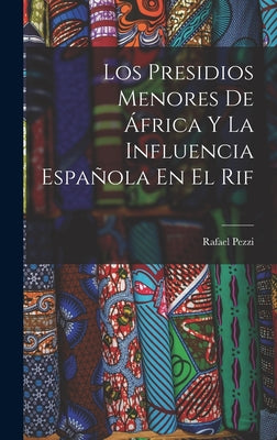 Los Presidios Menores De África Y La Influencia Española En El Rif