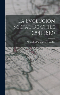 La Evolucion Social De Chile (1541-1810)