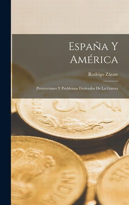 España Y América: Proyecciones Y Problemas Derivados De La Guerra