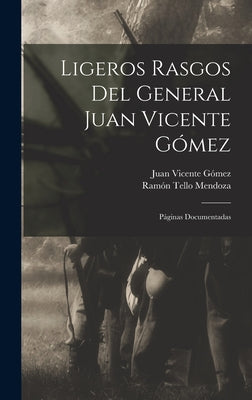 Ligeros Rasgos Del General Juan Vicente Gómez: Páginas Documentadas