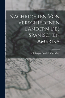 Nachrichten von verschiedenen Ländern des Spanischen Amerika