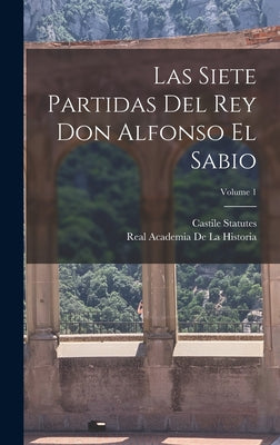 Las siete partidas del rey Don Alfonso el Sabio; Volume 1