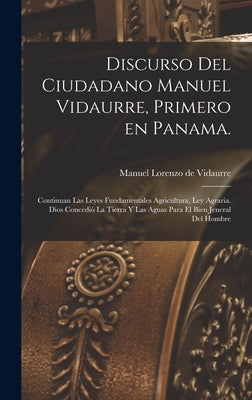 Discurso del ciudadano Manuel Vidaurre, primero en Panama.: Continuan las leyes fundamentales agricultura, ley agraria. Dios concedió la tierra y las