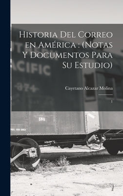 Historia del correo en América: (notas y documentos para su estudio): 1