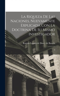 La riqueza de las naciones, nuevamente explicada con la doctrina de su mismo investigador: 2