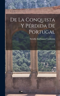 De la conquista y pérdida de Portugal: 2