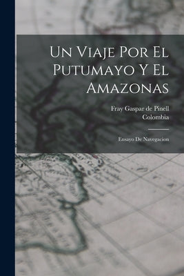 Un viaje por el Putumayo y el Amazonas: Ensayo de navegacion