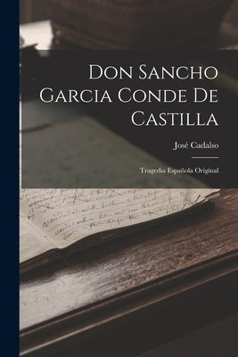 Don Sancho Garcia Conde De Castilla: Tragedia Española Original