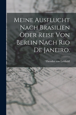 Meine Ausflucht nach Brasilien oder Reise von Berlin nach Rio de Janeiro.