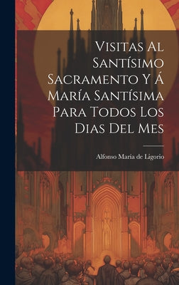 Visitas Al Santísimo Sacramento Y Á María Santísima Para Todos Los Dias Del Mes