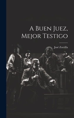 A buen juez, mejor testigo