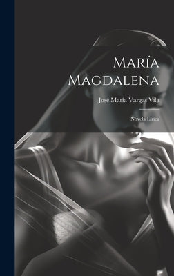 María Magdalena: Novela lírica