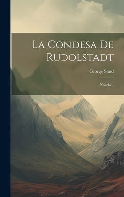 La Condesa De Rudolstadt: Novela...