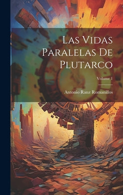 Las Vidas Paralelas De Plutarco; Volume 1 – Unimart.com