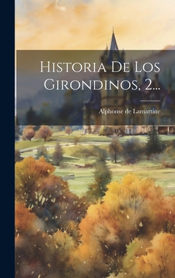 Historia De Los Girondinos, 2...