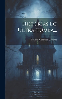 Historias De Ultra-tumba...