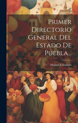 Primer Directorio General Del Estado De Puebla...