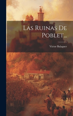 Las Ruinas De Poblet...