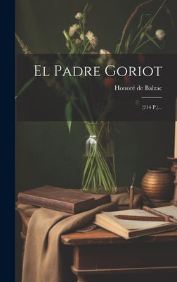 El Padre Goriot: (214 P.)...