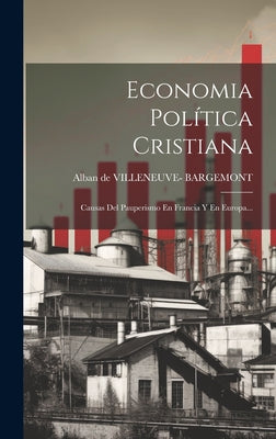 Economia Política Cristiana: Causas Del Pauperismo En Francia Y En Europa...