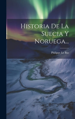 Historia De La Suecia Y Noruega...