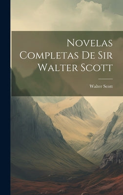 Novelas Completas De Sir Walter Scott