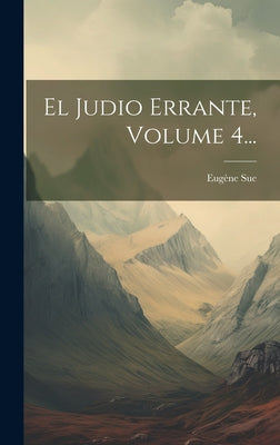 El Judio Errante, Volume 4...