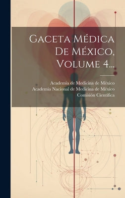 Gaceta Médica De México, Volume 4...